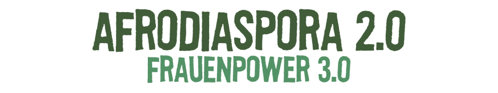 Afrodiaspora 2.0, Frauenpower 3.0